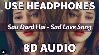 Sau Dard Hai  Sad Song  8D Audio With Dolby Sound  Sad 8D Song  Impulse Music  8D Sad Song [upl. by Atteirneh]