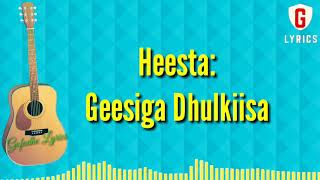 Geesiga Dhulkiisa lyrics   Tubeec Iyo Hiba Nuura [upl. by Htepsle]