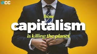 Why Capitalism is Killing Us And The Planet [upl. by Gaynor]