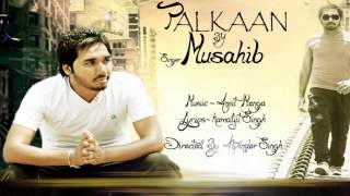 PALKAAN  MUSAHIB  FULL SONG [upl. by Yellek122]