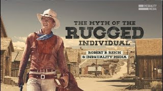 The Myth of the Rugged Individual  Robert Reich [upl. by Naeerb]