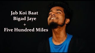 Jab Koi Baat Bigad Jaye  Five Hundred Miles  Gourab ft Rohit And Arnab  Gourab Tapadar [upl. by Lorine]