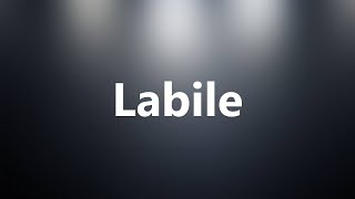 Labile  Medical Definition and Pronunciation [upl. by Lasorella]