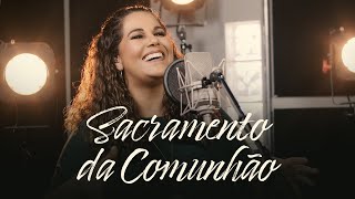 Sacramento da Comunhão  Eliana Ribeiro [upl. by Veronica]