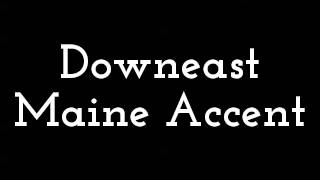 Downeast Maine Accent [upl. by Alamak]