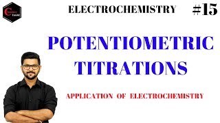 ELECTROCHEMISTRY  15  APPLICATION OF ELECTROCHEMISTRY  POTENTIOMETRIC TITRATIONS [upl. by Verneuil]