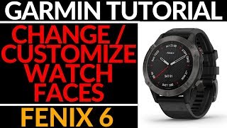 How to Customize Watch Faces  Garmin Fenix 6 Tutorial [upl. by Anig114]