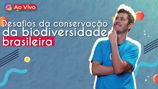 AO VIVO  Desafios da conservação da biodiversidade brasileira  Brasil Escola [upl. by Hesler692]