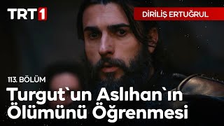 Diriliş Ertuğrul 113 Bölüm  Turgutun Aslıhanın Ölümünü Öğrenmesi [upl. by Ainivad353]