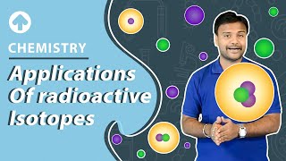 Applications of radioactive isotopes  Chemistry [upl. by Chaddie]