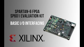 Spartan6 SP601 FPGA  Basic IO Interfacing [upl. by Annad]