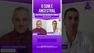 O Som é Ancestral  Meditantes PodCast 44 [upl. by Meagan]