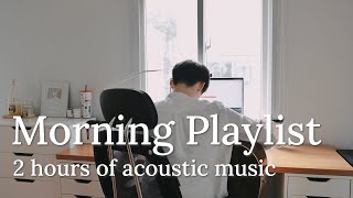 Playlist 2 Hour Acoustic Music To Start Your Day  KIRA [upl. by Assirak39]