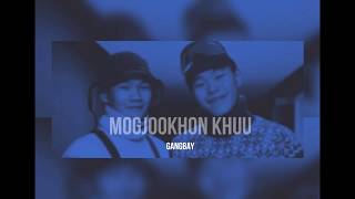 GANGBAY  Mogjookhon Khuu Lyric Video [upl. by Tekcirk]