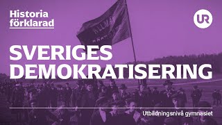 Sveriges demokratisering förklarad  HISTORIA  Gymnasienivå [upl. by Noloc]