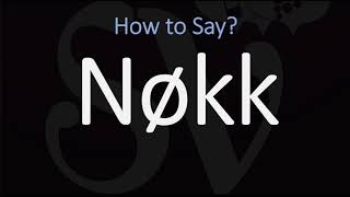 How to Pronounce Nøkk CORRECTLY [upl. by Odlanier]