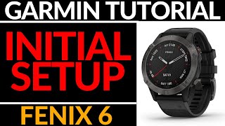 Initial Setup  Garmin Fenix 6 Tutorial  Getting Started [upl. by Myrle]