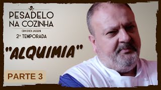 Pesadelo na Cozinha Alquimia – Parte 3 [upl. by Rolyks953]