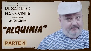 Pesadelo na Cozinha Alquimia – Parte 4 [upl. by Aicxela]