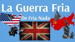 La Guerra Fria [upl. by Comyns]