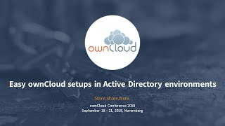 Easy maintainable ownCloud setups in Active Directory  ownCloud conference 2018 [upl. by Menon]