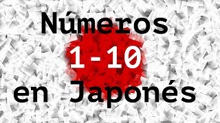 Aprende Japonés  Los Números del 1 al 10  con pronunciación [upl. by Berghoff803]