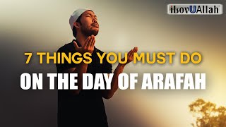 7 THINGS YOU MUST DO ON THE DAY OF ARAFAH [upl. by Nepean]