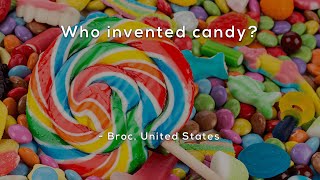 Who invented candy [upl. by Yrotciv663]