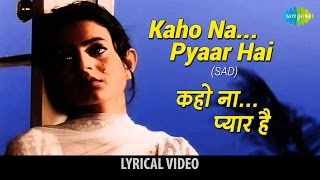 Kaho Na Pyar HaiSad with lyrics  कहो ना प्यार हैसैड गाने के बोल  Hritik Roshan Amisha Patel [upl. by Magnus]