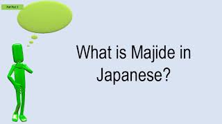 What Is Majide In Japanese [upl. by Ycats]