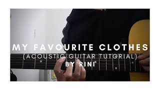 DETAILED w Demos Acoustic Guitar Tutorial on how to play MY FAVOURITE CLOTHES by RINI [upl. by Regnig432]