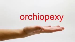 How to Pronounce orchiopexy  American English [upl. by Brouwer]