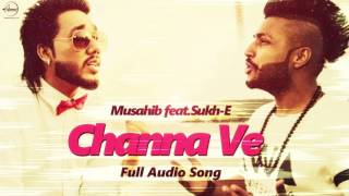 Channa Ve Full Audio Song   Musahib feat Sukhe Muzical Doctorz  Punjabi Song  Speed Records [upl. by Durstin589]