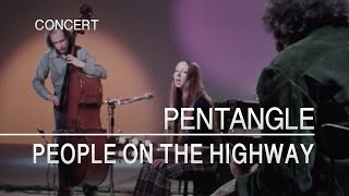 Pentangle  People On The Highway Captured Live 1972 [upl. by Moncear897]