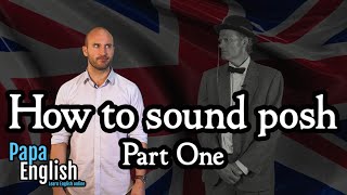 How to sound posh  Part one [upl. by Celestia]