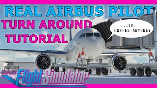 Turn Around Tutorial with a Real Airbus Pilot MSFS A320 [upl. by Spalding307]