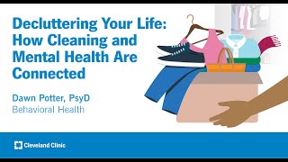 Decluttering Your Life How Cleaning and Mental Health Are Connected  Dawn Potter PsyD [upl. by Naimed]