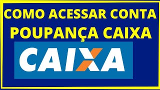 COMO ACESSAR CONTA POUPANÇA CAIXA PELA INTERNET [upl. by Inaej197]