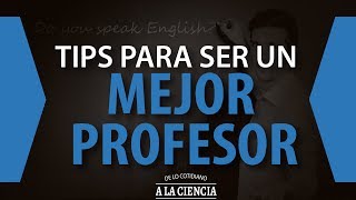 TIPS PARA SER UN MEJOR PROFESOR [upl. by Etterb]