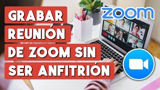 Como Grabar una Reunion en Zoom Sin Ser Anfitrion [upl. by Faxan]