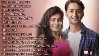 All Songs Of Yeh Rishtey Hain Pyaar Ke  MishBir  Shaheersheikh  RheaSharma [upl. by Frentz]