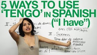 5 ways to use quotTENGOquot  quotto havequot in Spanish [upl. by Gillian]