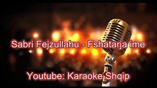 Sabri Fejzullahu  Fshatarja ime  Karaoke Shqip [upl. by Yunick]