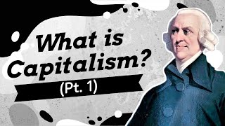 What is Capitalism A Simple Explanation Pt 1 [upl. by Refotsirc477]