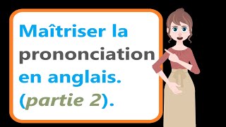 🔰🔰Comment maîtriser la prononciation des mots en anglais partie 2 Apprendre lAnglais facilement🔰🔰 [upl. by Notserc]