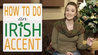 How to do an Irish Accent [upl. by Nifled]