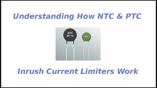 Understanding How NTC amp PTC Inrush Current Limiters Work [upl. by Cailly]