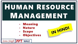 HUMAN RESOURCE MANAGEMENT HRM IN HINDI  Meaning Nature Scope amp Objectives  Explained  ppt [upl. by Noitna572]