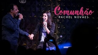 Comunhão  Rachel Novaes ft Adhemar de Campos [upl. by Michell938]