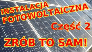 Instalacja fotowoltaiczna zrób to sam cz 2 PV DIY mój prąd fotowoltaika [upl. by Ahsatel]